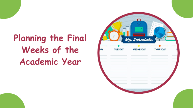 Planning the Final Weeks of the Academic Year