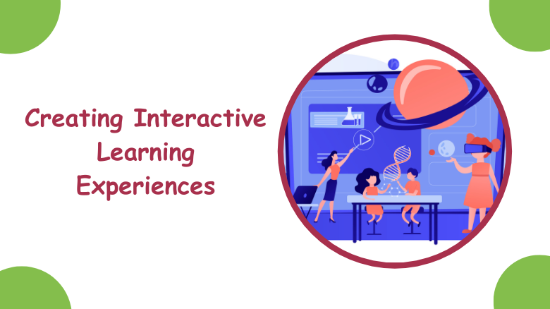 Creating Interactive Learning Experiences