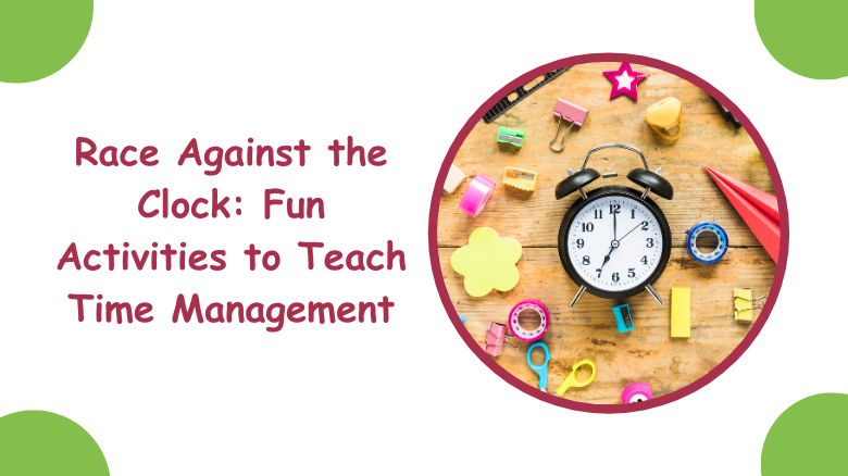 Race Against the Clock_ Fun Activities to Teach Time Management