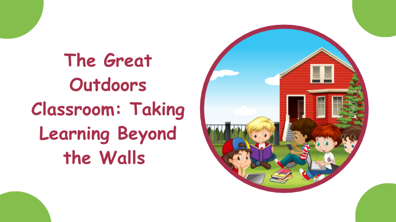 The Great Outdoors Classroom_ Taking Learning Beyond the Walls