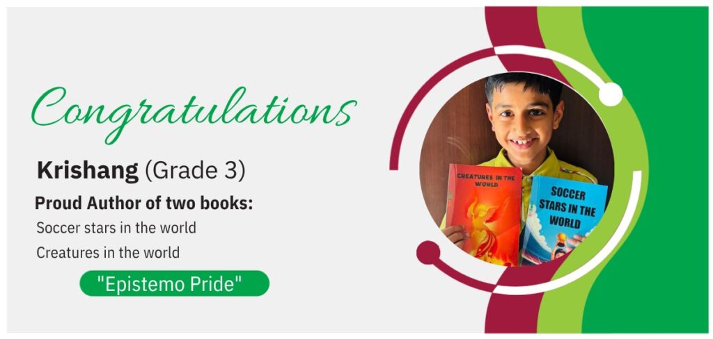 Epistemo Pride congratulations banner for Grade 3 student Krishang, proud author of two books: "Soccer stars in the world" and "Creatures in the world"