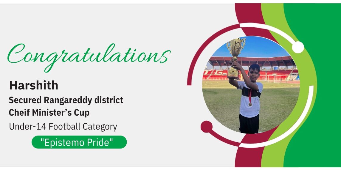 Epistemo Pride congratulations banner for Harshith, celebrating his achievement in the Rangareddy district Chief Minister’s Cup Under-14 Football Category.